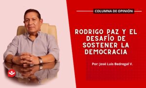 Rodrigo Paz y el desafío de sostener la democracia