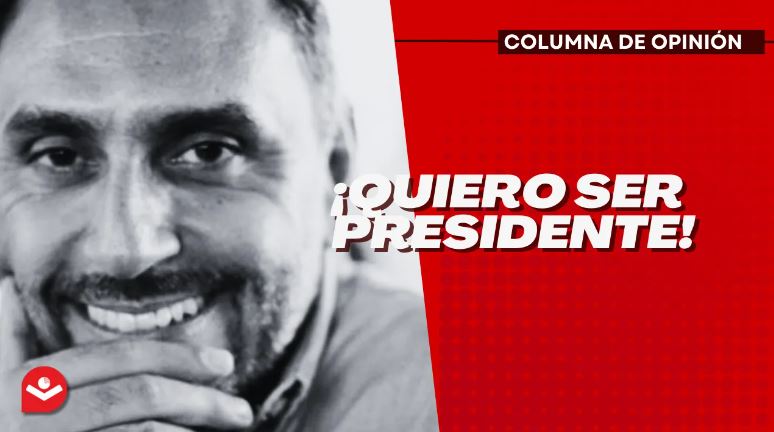 ¡Quiero ser presidente!