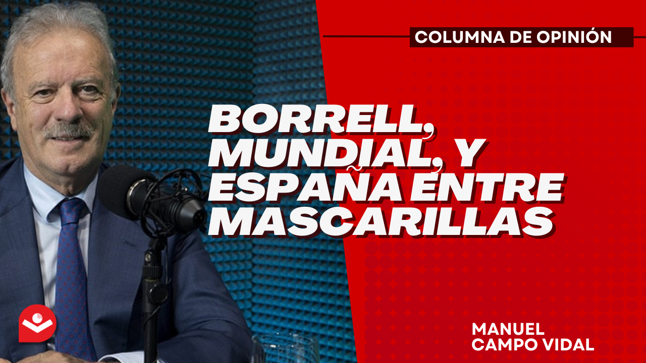 Borrell, Mundial, y España entre mascarillas