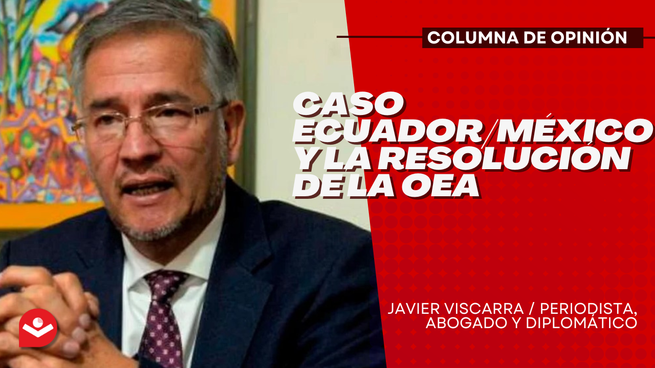 Caso Ecuador/México y la Resolución de la OEA