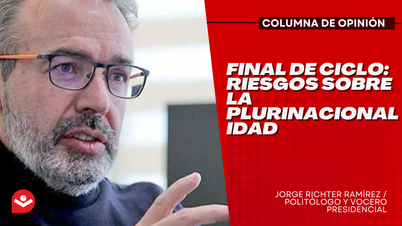 Final de ciclo: riesgos sobre la plurinacionalidad