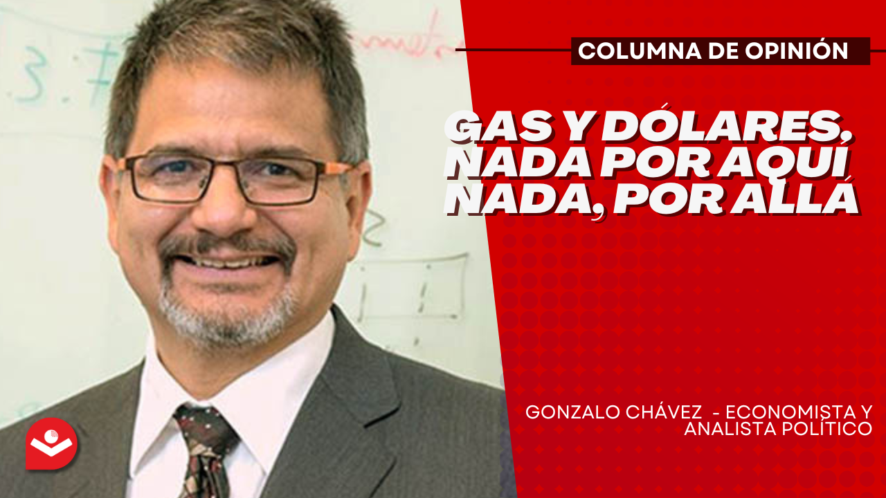 Gas y dólares. Nada por aquí nada, por allá