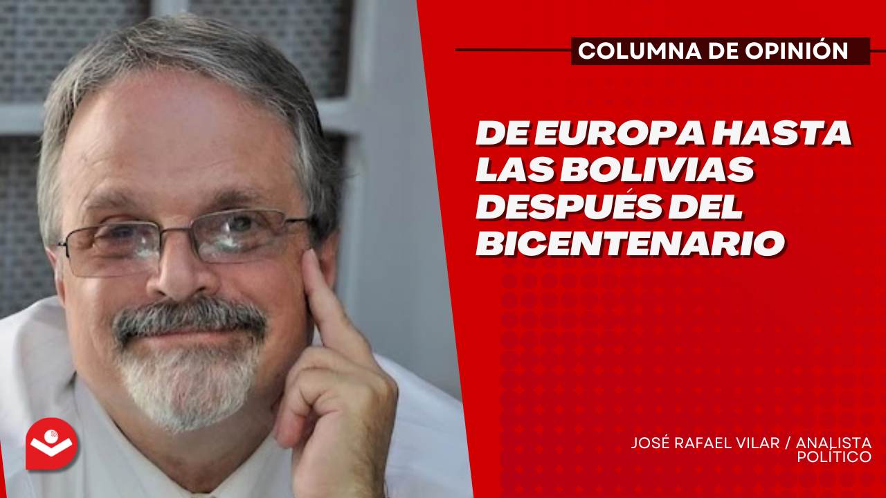 De Europa hasta Las Bolivias después del Bicentenario