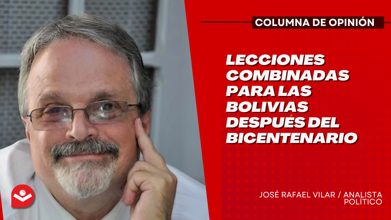 Lecciones combinadas para Las Bolivias después del Bicentenario