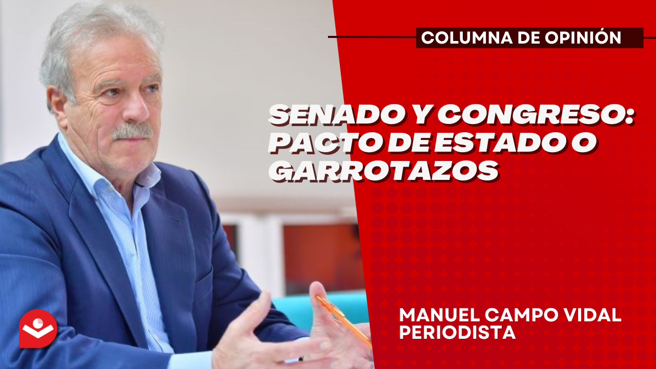 Senado y Congreso: Pacto de Estado o garrotazos