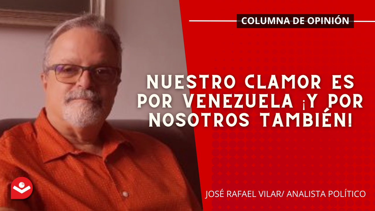 Nuestro clamor es por Venezuela ¡Y por nosotros también!