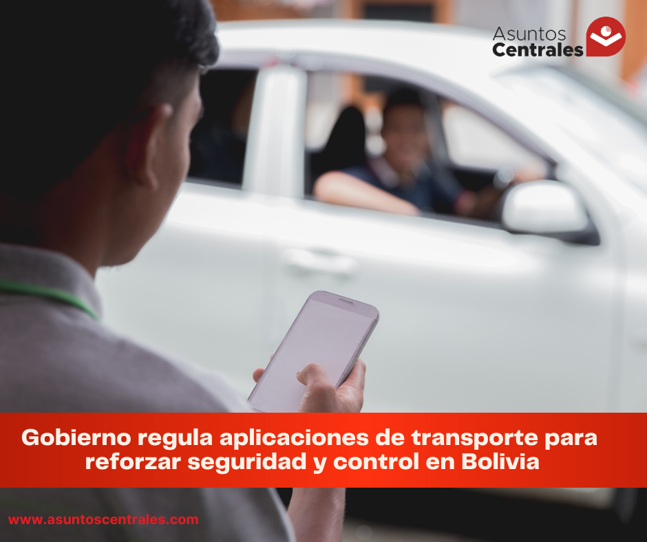 Gobierno regula aplicaciones de transporte para reforzar seguridad y control en Bolivia