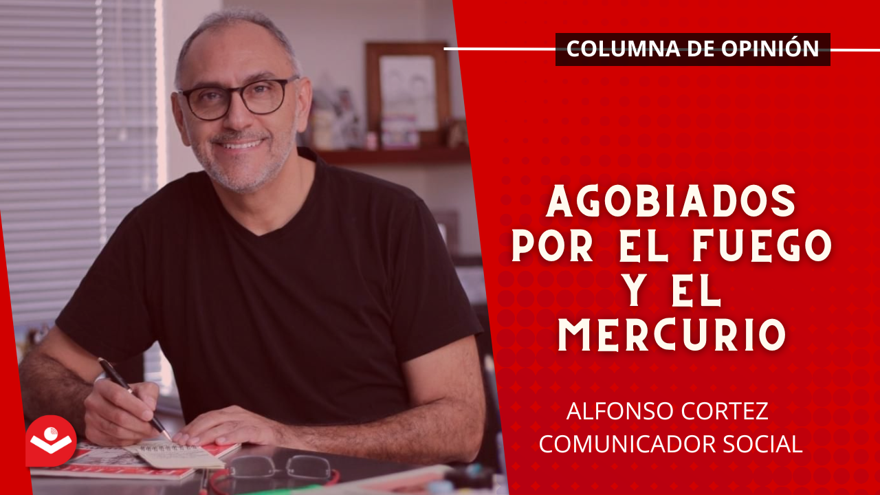 Agobiados por el fuego y el mercurio