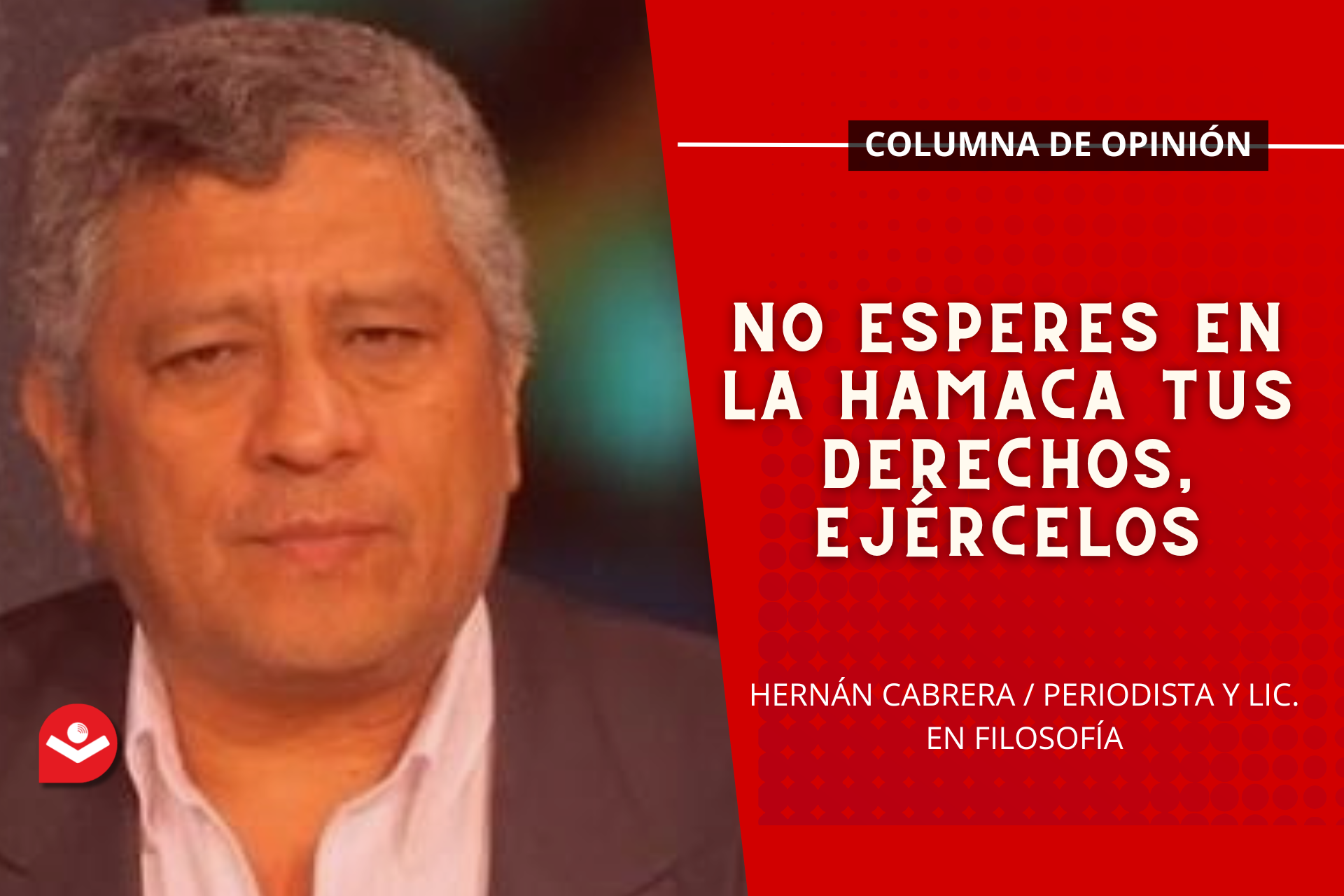 No esperes en la hamaca tus derechos, ejércelos