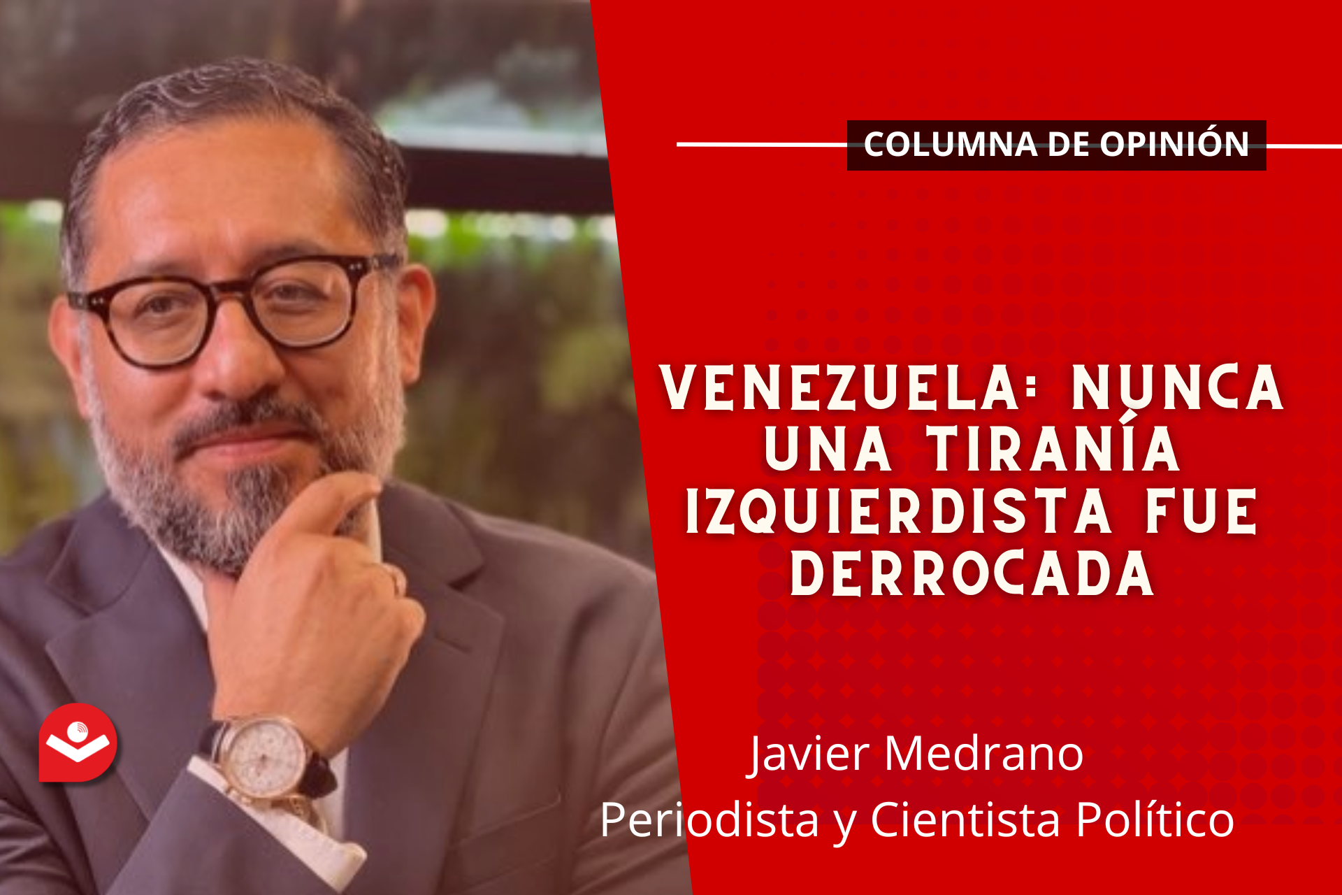 Venezuela: Nunca una tiranía izquierdista fue derrocada