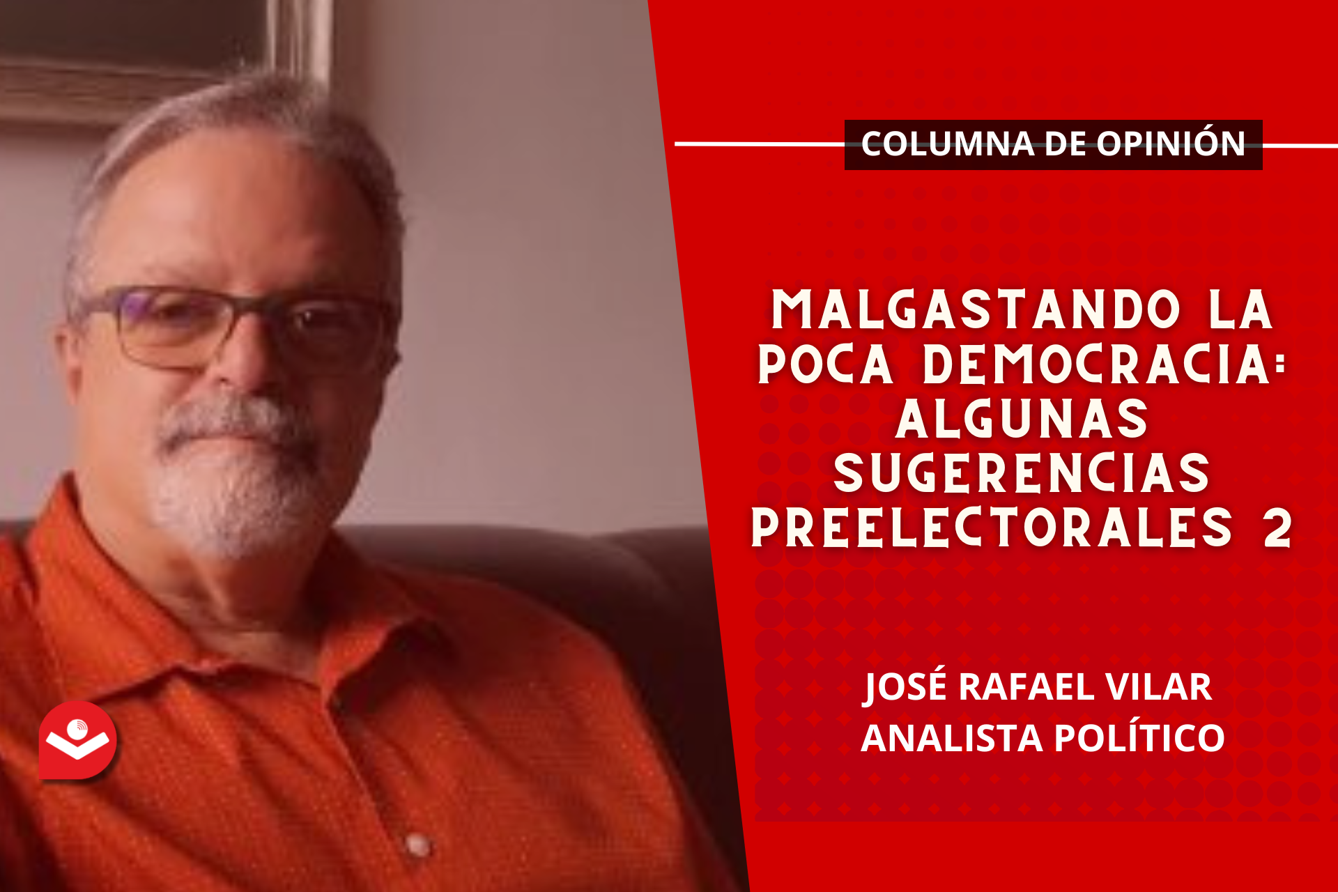 Malgastando la poca democracia: algunas sugerencias preelectorales 2