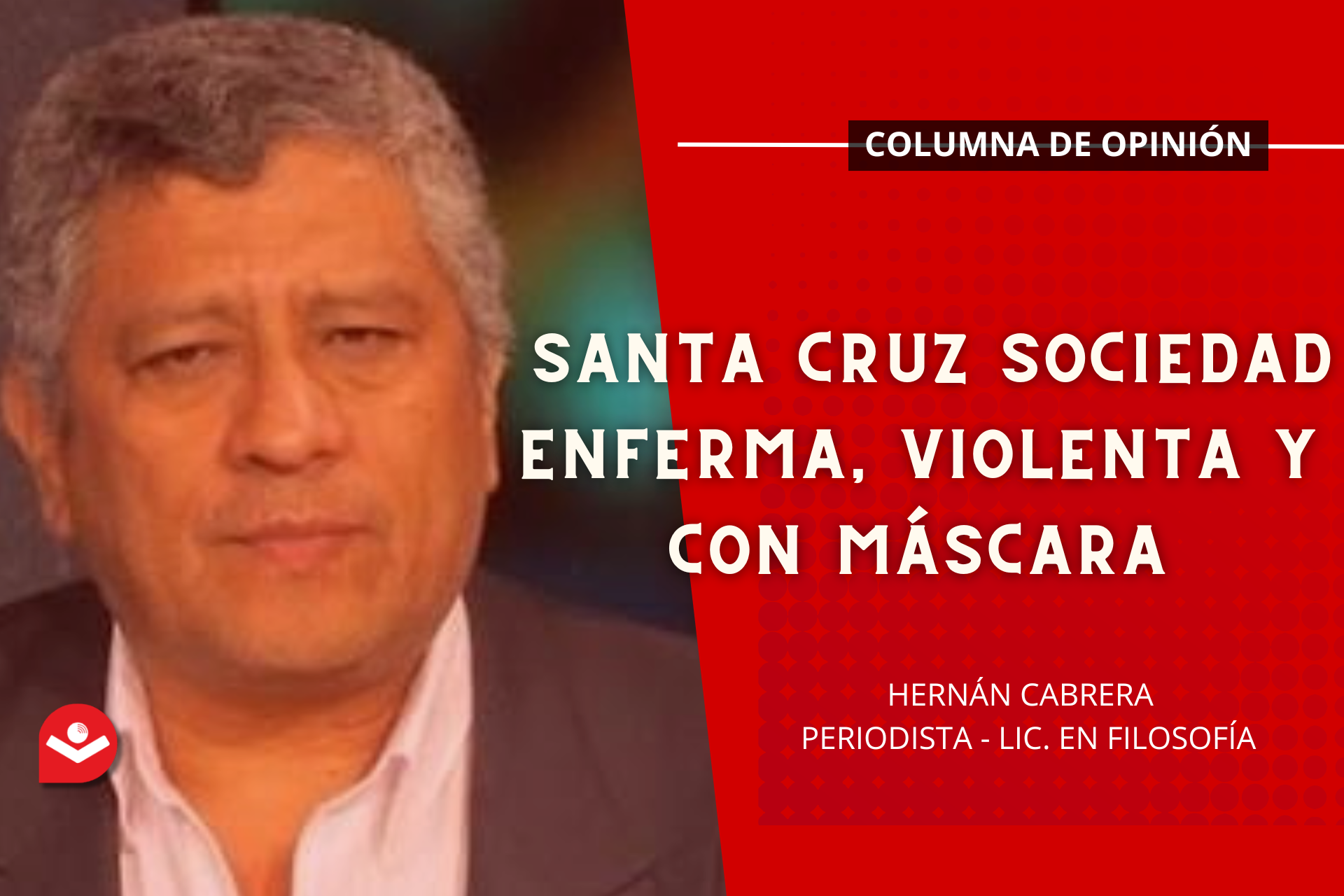 Santa Cruz sociedad enferma, violenta y con máscara