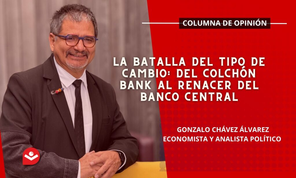 La Batalla del Tipo de Cambio: Del Colchón Bank al Renacer del Banco Central