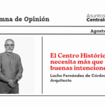 El Centro Histórico necesita más que buenas intenciones